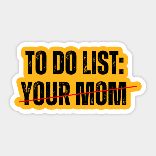 To do List: YOUR MOM! Sticker